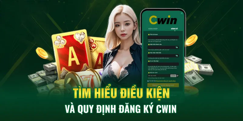 Một số lưu ý khi đăng ký Cwin là gì?