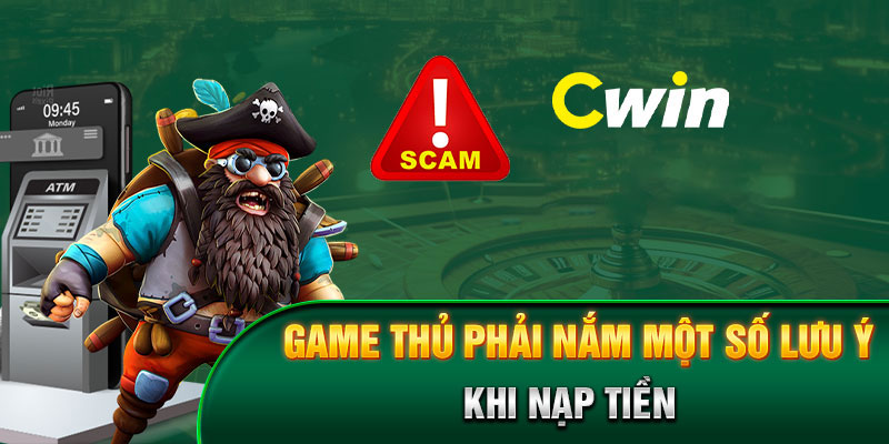 Một-số-lưu-ý-khi-nạp-tiền-Cwin-là-gì